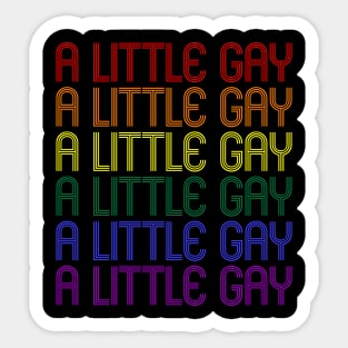 A LITTLE GAY Sticker